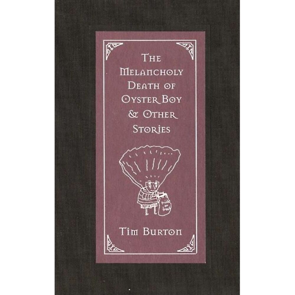 The Melancholy Death of Oyster Boy & Other Stories -- Tim Burton